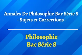 Annales de Philosophie BAC Série S - Sujets et Corrections