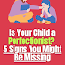 Is My Child a Perfectionist? 5 Signs to Watch For