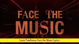Louis Tomlinson Face the Music Lyrics