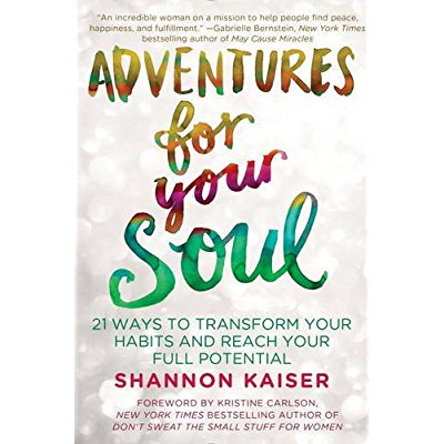 Download Adventures for Your Soul: 21 Ways to Transform Your Habits and Reach Your Full Potential PDF