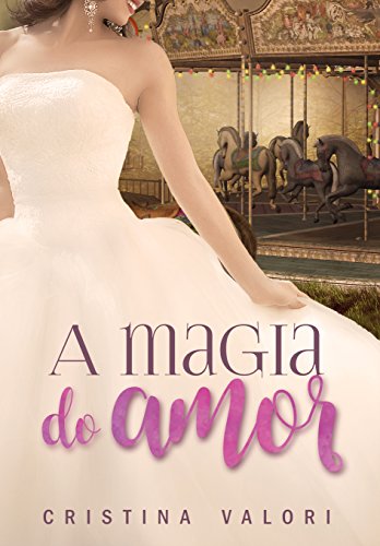 A magia do amor  - Cristina Valori