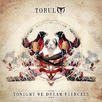 Torul - Tonight we dream fiercely