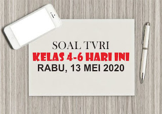 Soal TVRI Kelas 4-6 Hari Ini 13 Mei 2020