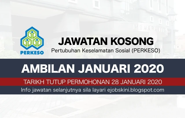 Jawatan Kosong PERKESO – Tarikh Tutup 28 Januari  2020