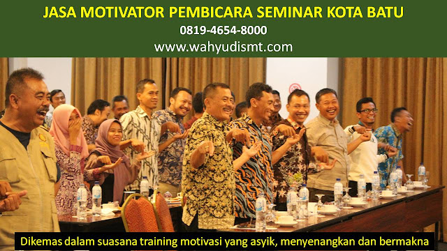 JASA MOTIVATOR PEMBICARA SEMINAR KOTA BATU, MOTIVATOR KOTA BATU TERBAIK, JASA MOTIVASI KOTA BATU, CAPCITY BUILDING KOTA BATU & TEAM BUILDING KOTA BATU, MOTIVATOR PENDIDIKAN KOTA BATU, TRAINER MOTIVASI KOTA BATU DAN PEMBICARA KOTA BATU, TRAINING MOTIVASI KARYAWAN KOTA BATU