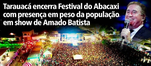 Tarauacá encerra Festival do Abacaxi com presença em peso da população em show de Amado Batista