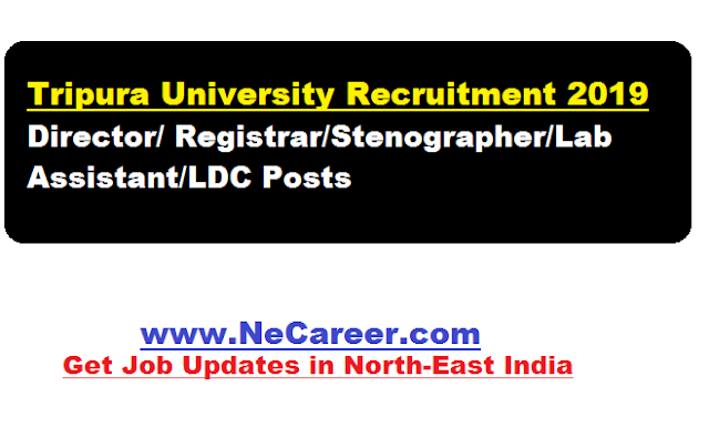 Tripura University Recruitment 2019 March | Director/ Registrar/Stenographer/Lab Assistant/LDC Posts