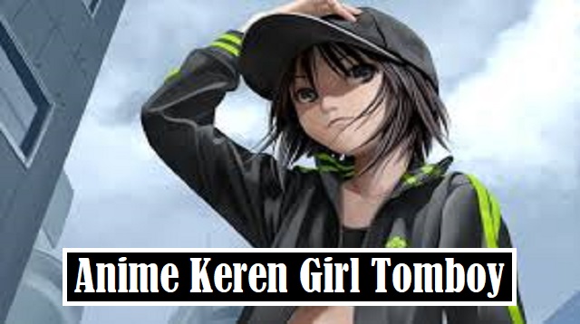 Anime Keren Girl Tomboy