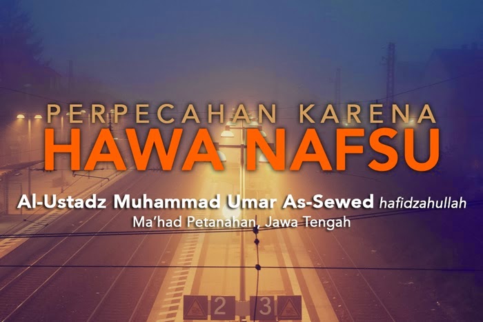 [AUDIO] Perpecahan Karena Hawa Nafsu - Ustadz Muhammad Umar as Sewed