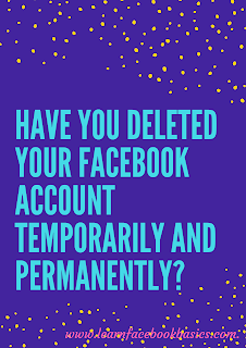 Have you deleted your Facebook account temporarily and permanently?