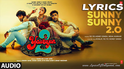 Sunny Sunny 2.0 Song Lyrics | Yaariyan 2 | Yo Yo Honey Singh, Neha Kakkar | Khalif | Radhika, Vinay