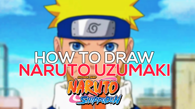 HOW TO DRAW NARUTO UZUMAKI 