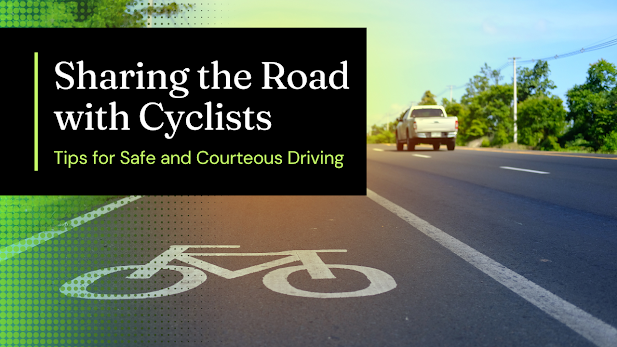 Sharing the Road with Cyclists: Tips for Safe and Courteous Driving