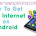 How to get free internet Android  app