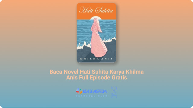 Baca Novel Hati Suhita Karya Khilma Anis Full Episode Gratis