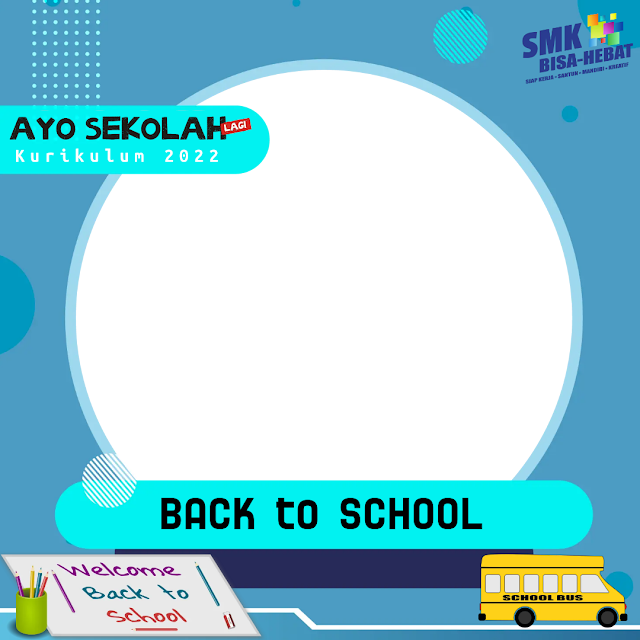 Pasang Frame Twibon Back To School Menyambut Tahun Pelajaran Baru 2022/2023