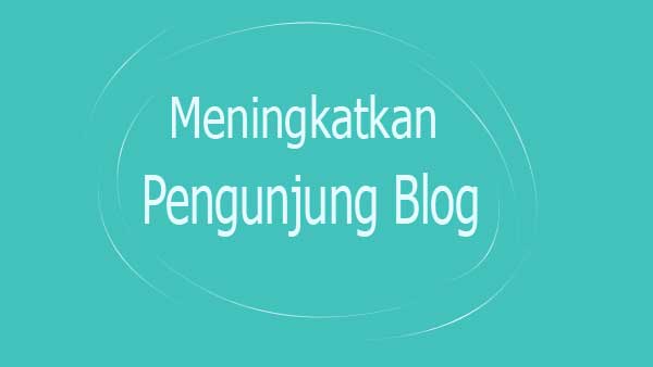 Meningkatkan Pengunjung Blog