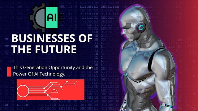 Businesses of the Future: This Generations Opportunity (AI Future)