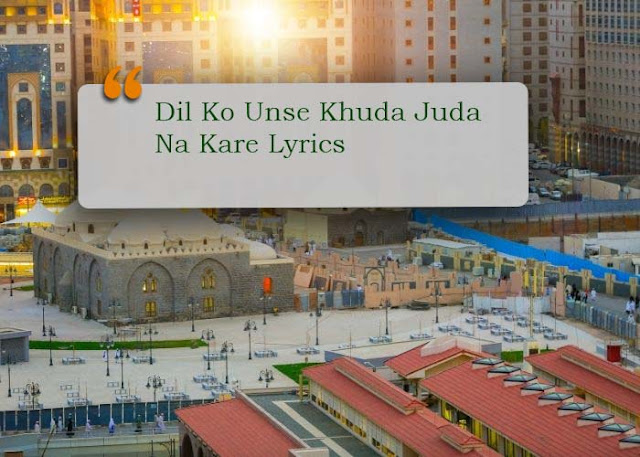 Dil Ko Unse Khuda Juda Na Kare Lyrics