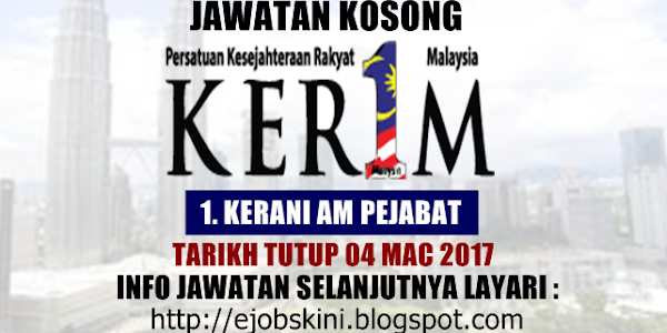 Jawatan Kosong Persatuan Kesejahteraan Rakyat 1Malaysia (KER1M) - 04 Mac 2017