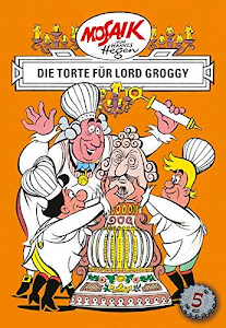 Mosaik von Hannes Hegen: Die Torte für Lord Groggy, Bd. 5 (Mosaik von Hannes Hegen - Erfinderserie)