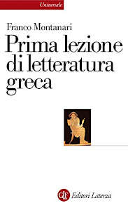 Prima lezione di letteratura greca (Universale Laterza. Prime lezioni Vol. 837)