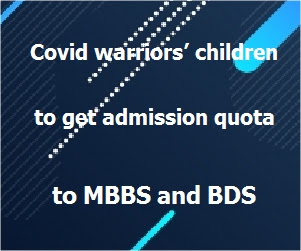 Covid warriors’ children to get admission quota to MBBS and BDS