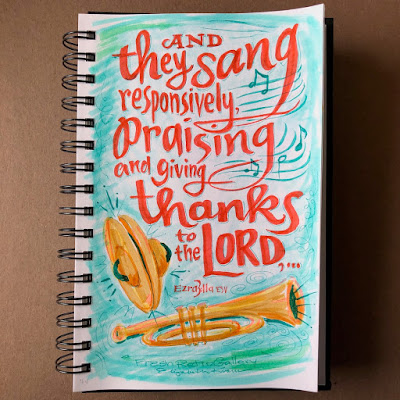 “And they sang responsively, praising and giving thanks to the Lord” Ezra 3:11a ESV hand lettered Bible verse sketched with markers.