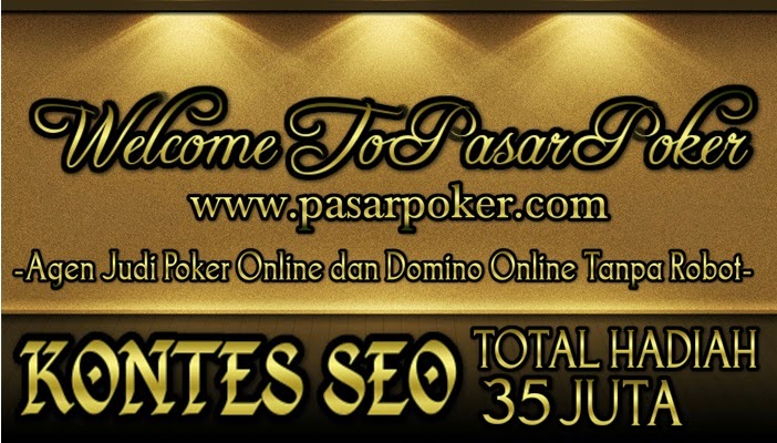 www.pasarpokerseo.com Agen Judi Poker dan Domino Online Tanpa Robot