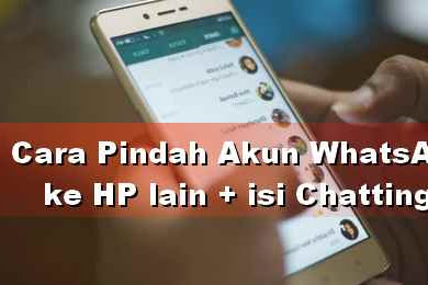 Masih Bingung Cara Memindahkan Whatsapp Ke Hp Baru? Cek Lagi Yuk