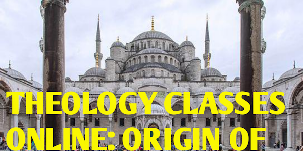 THEOLOGY CLASSES ONLINE: ORIGIN OF RELIGION 
