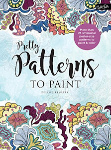 Pretty Patterns to Paint: More than 25 whimsical poster-size patterns to paint & color