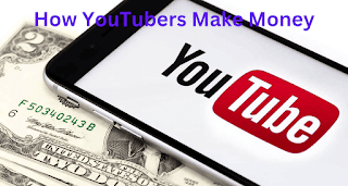 How YouTubers Make Money