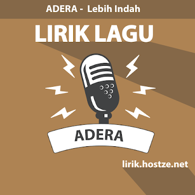 Lirik lagu Lebih Indah - Adera - Lirik lagu indonesia