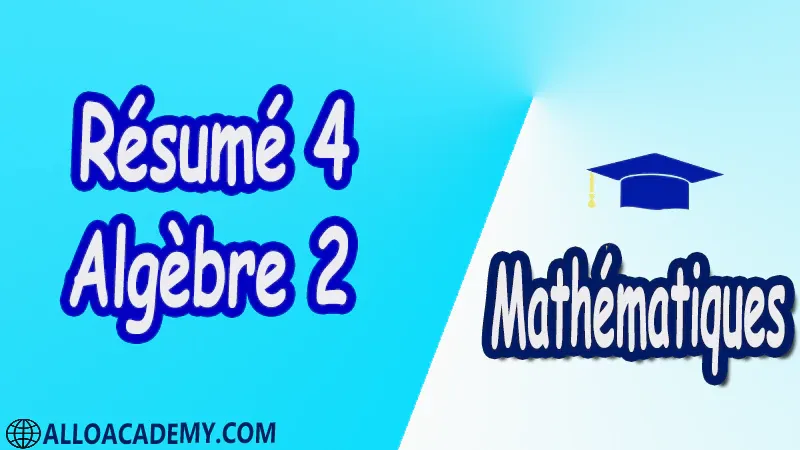 Résumé 4 d’algèbre 2 pdf Mathématiques, Maths, Algèbre 2, Calcul matriciel, Déterminants, Espaces Vectoriels, Sous-espaces vectoriels, Les Applications Linéaires, Valeurs Propres et Vecteurs Propres, Diagonalisation des matrices et des endomorphismes, Cours, résumés, exercices corrigés, devoirs corrigés, Examens corrigés, Contrôle corrigé travaux dirigés TD PDF