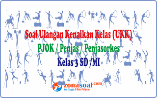  Sumber materi soal UKK pelajaran PJOK Kelas  Soal UKK PJOK/Penjas Kelas 3 SD Terbaru Lengkap Kunci Jawaban