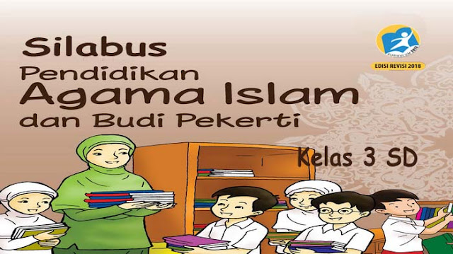  Silabus Pendidikan Agama Islam dan Budi Pekerti Kelas  Silabus Agama Islam Kelas 3 SD K13 revisi 2018