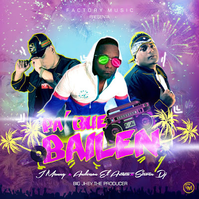 Pa Que Bailen - J Manny Ft. Anderson El Artista & Steven Dj (Original)