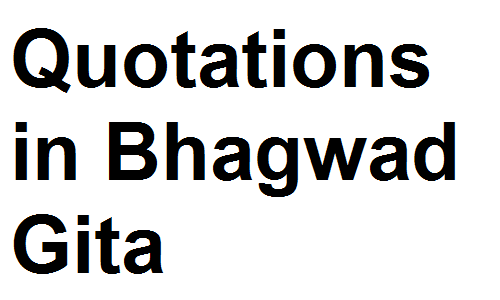 Quotations in Bhagwad Gita
