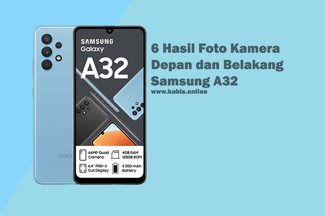 6 Hasil Foto Kamera Depan dan Belakang Samsung A32