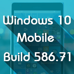 Windows 10 Mobile build 10586.71 được phát hành qua Fast ring