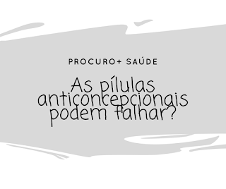 As pílulas anticoncepcionais podem falhar?