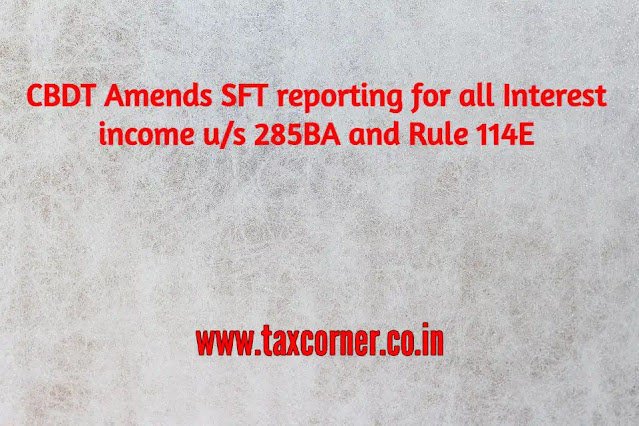 cbdt-amends-sft-reporting-for-all-interest-income-us-285ba-and-rule-114e