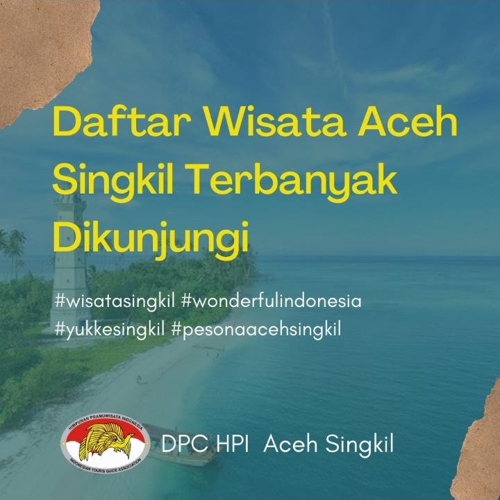 5 Wisata Aceh Singkil Paling Banyak Dikunjungi Versi HPI Aceh Singkil