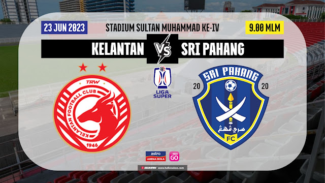 Siaran Langsung Kelantan vs Sri Pahang Live Streaming Liga Super 2023