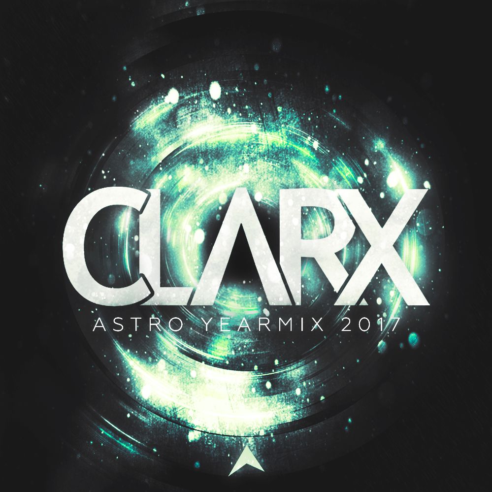 CLARX - Astro Year Mix 2017 (Free Download)