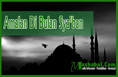 Amalan Di Bulan Sya'ban