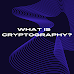 What is Cryptography?