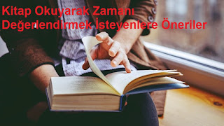 Kitap Okuyarak Zamanı Değerlendirmek İsteyenlere Öneriler