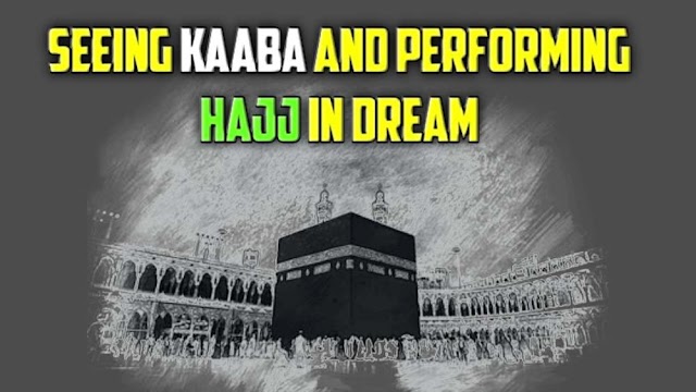 Seeing Kaaba in Dream Islamic Meaning | Performing Hajj in Dream 